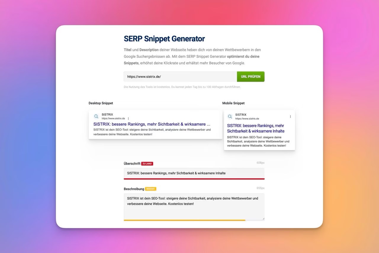 Mit dem Sistrix SERP-Snippet Generator lassen sich leicht verschiedene Meta-Titel und -Beschreibungen testen.